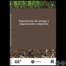 EXPERIENCIAS DE ARRAIGO Y ORGANIZACIÓN CAMPESINA - Autor: ABEL ARECO - Año 2014